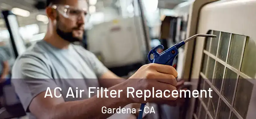 AC Air Filter Replacement Gardena - CA