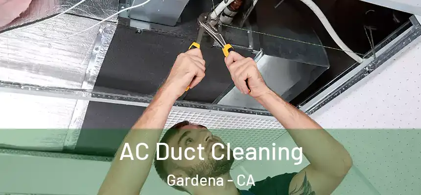 AC Duct Cleaning Gardena - CA