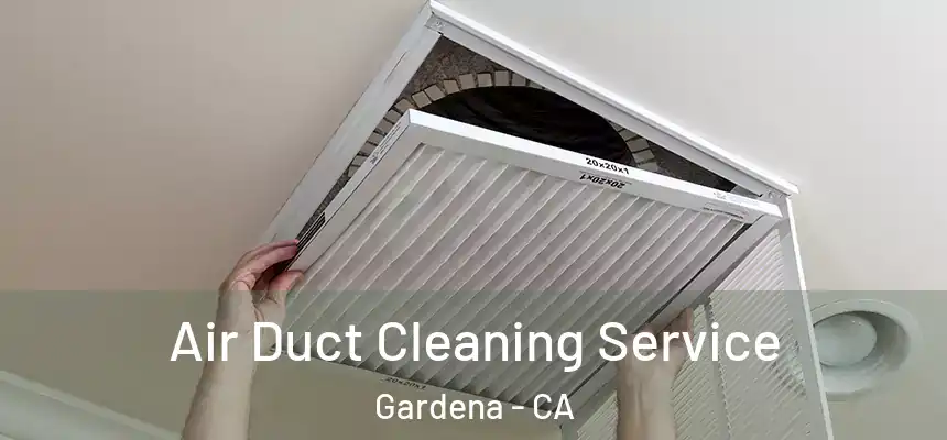  Air Duct Cleaning Service Gardena - CA