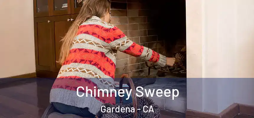 Chimney Sweep Gardena - CA