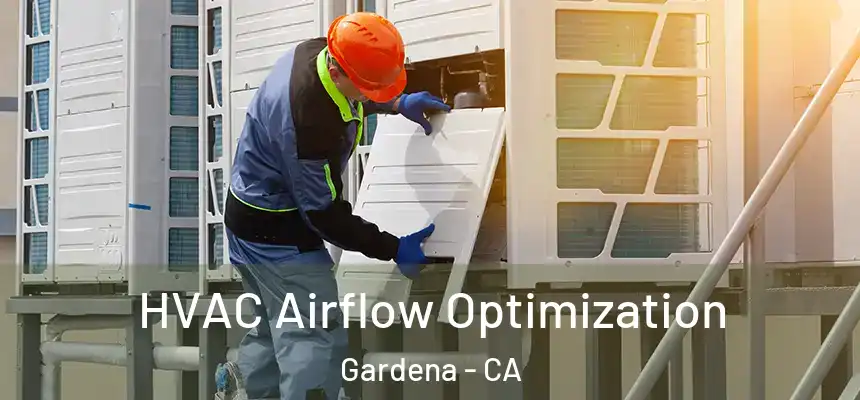  HVAC Airflow Optimization Gardena - CA